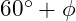 60^\circ+\phi