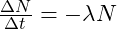 {\frac{{\Delta}N}{{\Delta}t}}=-{\lambda}N