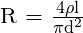 \text{R = }\frac{4\rho\text{l}}{\pi\text{d}^2}