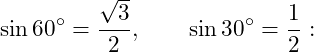 \[ \sin60^\circ=\frac{\sqrt3}{2}, \qquad \sin30^\circ=\frac12: \]