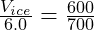 \frac{V_{ice}}{6.0} = \frac{600}{700}